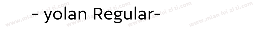 幽圆 - yolan Regular字体转换